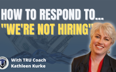 How to Respond to, “We’re Not Hiring!”​ in 3 Simple Steps