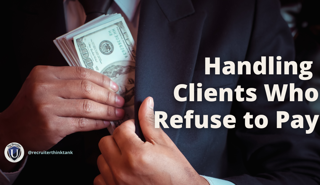 How to Handle Clients Who Refuse to Pay for Recruiting Services: Expert Advice