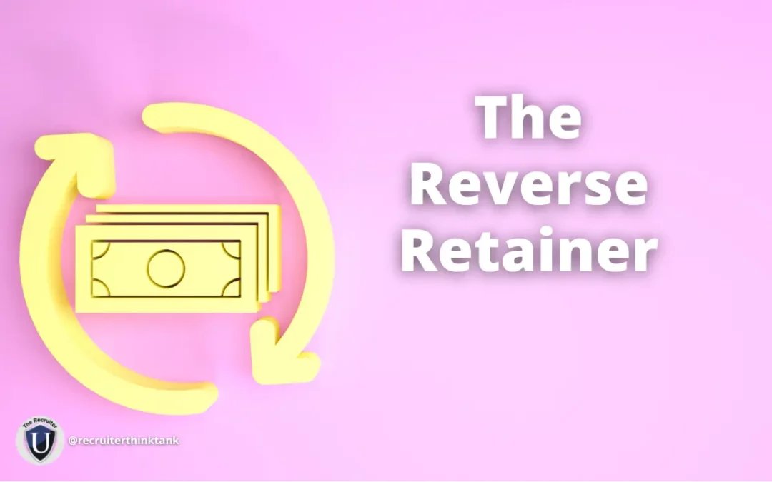 The Recruiting Firm Owner's Reverse Retainer for Increasing Client Fees