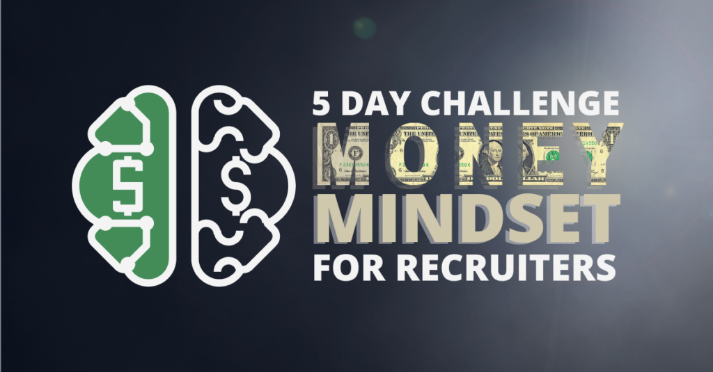 Money Minset for recruiters 5 day challenge
